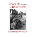 Noville Outpost to Bastogne - My Last Battle