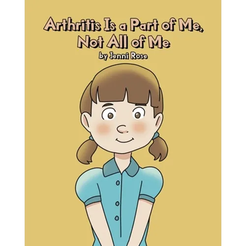 Arthritis Is a Part of Me, Not All of Me - Paperback