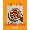 Simple Pleasures: Incredibly Craveable Recipes for Everyday Cooking