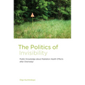 The Politics of Invisibility: Public Knowledge about Radiation Health Effects after Chernobyl