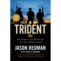 The Trident: The Forging and Reforging of a Navy Seal Leader