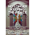 No Longer Keeping the Peace