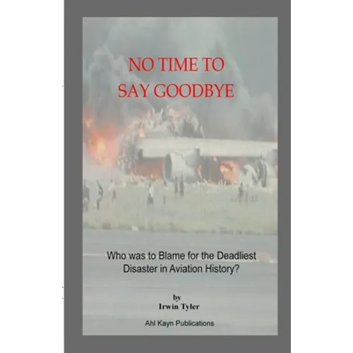 No Time to Say Goodbye: Who was to Blame for the Deadliest Disaster in Aviation History