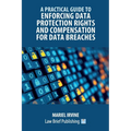 A Practical Guide to Enforcing Data Protection Rights and Compensation for Data Breaches