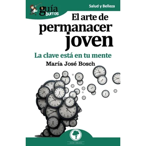 GuíaBurros El arte de permanecer joven: La clave está en tu mente