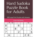 Hard Sudoku Puzzle Book for Adults: 200 Large Print Puzzles with Answers