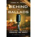 Behind the Ballads: A Tribute to the People, Places and Music of Songbirds and Snakes
