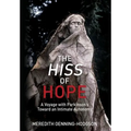 The Hiss of Hope: A Voyage with Parkinson's Toward an Intimate Autonomy