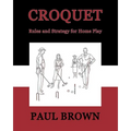 Croquet: Rules and Strategy for Home Play (Facsimile Reprint)