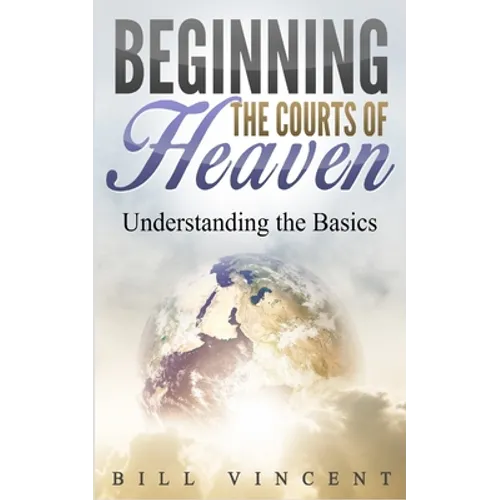 Beginning the Courts of Heaven: Understanding the Basics
