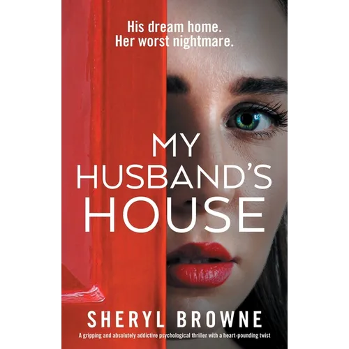 My Husband's House: A gripping and absolutely addictive psychological thriller with a heart-pounding twist