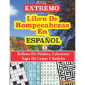EXTREMO - Libro De Rompecabeza En ESPAÑOL: Relleno De Palabra, Laberinto Sopa De Letras Y Sudoku.