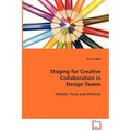 Staging for Creative Collaboration in Design Teams