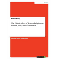 The Global Affect of Western Religion on Politics, Policy and Government