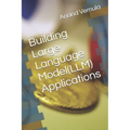 Building Large Language Model(LLM) Applications