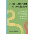 Find Your Path to Resilience: Powerful Techniques to Build Emotional Strength