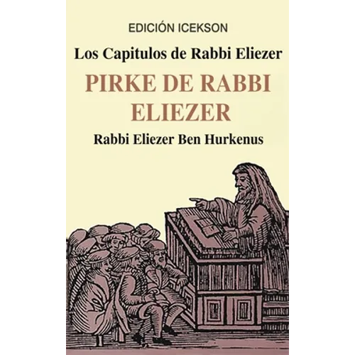 Los Capitulos de Rabbi Eliezer: PIRKE DE RABBI ELIEZER: Comentarios a la Torah basados en el Talmud y Midrash