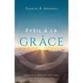 Éveil À La Grâce: Croire En La Grâce Est Une Chose. La Vivre En Est Une Autre.