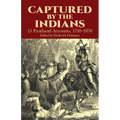 Captured by the Indians: 15 Firsthand Accounts, 1750-1870