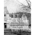 Glen Alpine Springs Hotel: A History of Burke County's Finest Accommodation