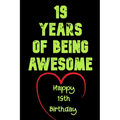 19 Years Of Being Awesome Happy 19th Birthday: 19 Years Old Gift for Boys & Girls