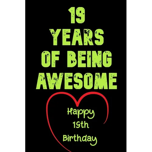 19 Years Of Being Awesome Happy 19th Birthday: 19 Years Old Gift for Boys & Girls
