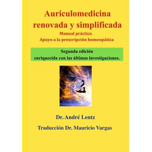 Auriculomedicina renovada y simplificada (Segunda edición): Manual práctico y ayuda a la prescripción homeopática