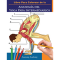 Libro Para Colorear de la Anatomía del Yoga Para Intermediarios: 50+ Ejercicios de Colores con Posturas de Yoga Para Intermediarios El Regalo Perfecto