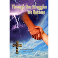 Through Our Struggles We Become