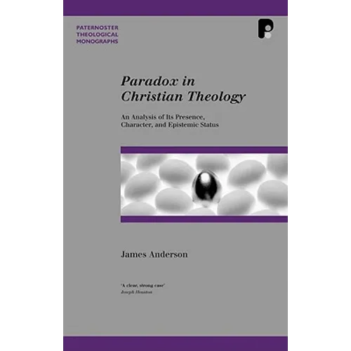 Paradox in Christian Theology: An Analysis of Its Presence, Character, and Epistemic Status