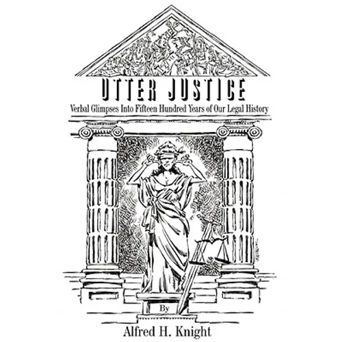 Utter Justice: Verbal Glimpses Into Fifteen Hundred Years Of Our Legal History