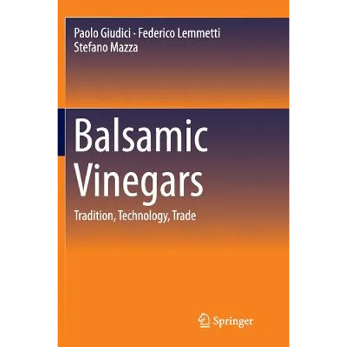 Balsamic Vinegars: Tradition, Technology, Trade