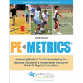 Pe Metrics: Assessing Student Performance Using the National Standards & Grade-Level Outcomes for K-12 Physical Education