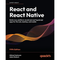 React and React Native - Fifth Edition: Build cross-platform JavaScript and TypeScript apps for the web, desktop, and mobile