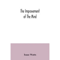 The improvement of the mind