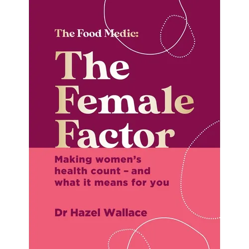 The Female Factor: The Whole-Body Health Bible for Women