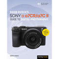 David Busch's Sony Alpha A7cr/A7c II Guide to Digital Photography