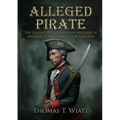 Alleged Pirate: the Legend of Captain John Sinclair of Smithfield and Gloucester, Virginia