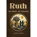 Ruth: The Ruined are Redeemed