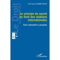 Le principe du secret en droit des relations internationales: Entre rationalité et paradoxe