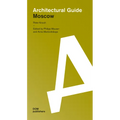 Moscow: Architectural Guide
