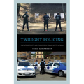 Twilight Policing: Private Security and Violence in Urban South Africa