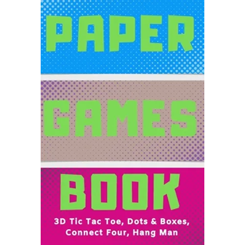 Paper Games Activity Book For Kids: 3D Tic Tac Toe, Dots & Boxes, Four In A Row, Hang Man - Classic Activities For Children: Fun 3-D Tic-Tac-Toe, Conn