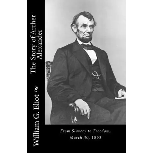 The Story of Archer Alexander: From Slavery to Freedom, March 30, 1863
