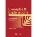 Examples and Explanations for Partnership Taxation