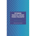 Reframing Twentieth-Century French Philosophy: The Roots of Desire