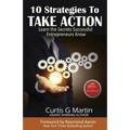 10 Strategies to Take Action: Learn the Secrets Successful Entrepreneurs Know