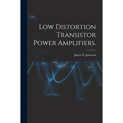 Low Distortion Transistor Power Amplifiers.