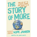 The Story of More (Adapted for Young Adults): How We Got to Climate Change and Where to Go from Here
