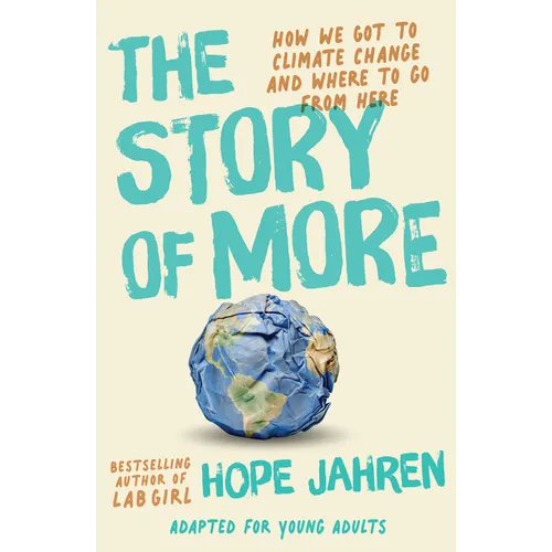 The Story of More (Adapted for Young Adults): How We Got to Climate Change and Where to Go from Here